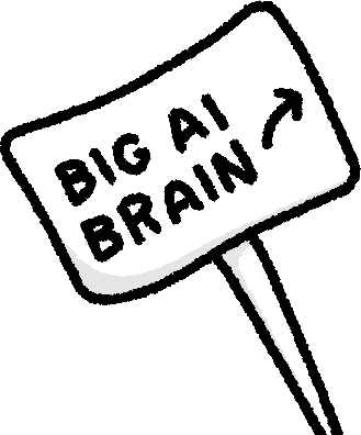 A sign saying 'big AI brain'